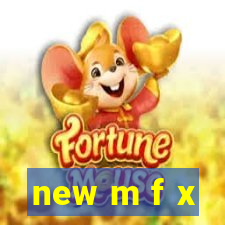 new m f x